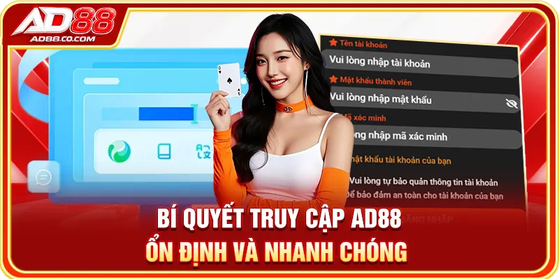 Bí quyết truy cập AD88 ổn định và nhanh chóng