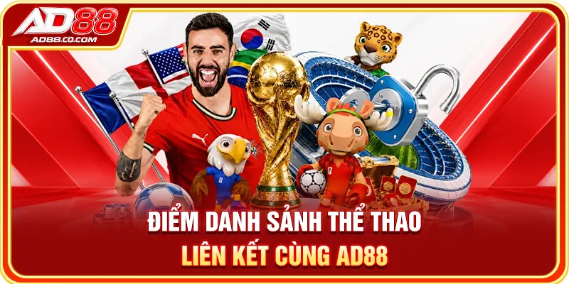 Điểm danh sảnh thể thao liên kết cùng AD88
