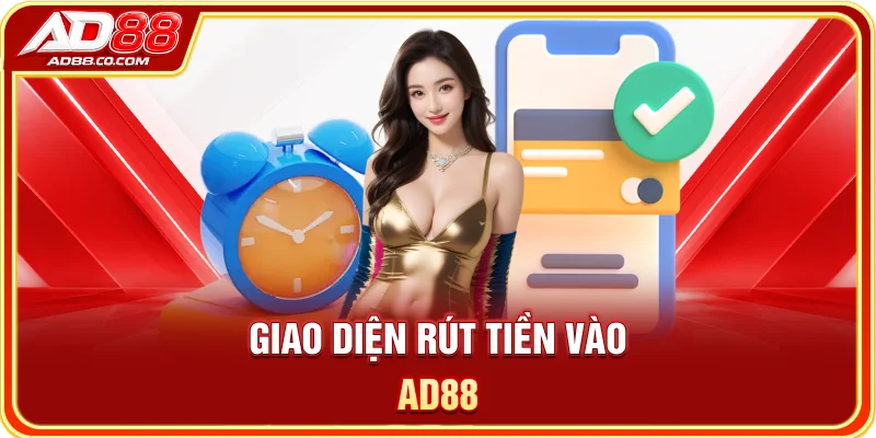 AD88 – Trang Chủ Chính Thức 2026 | Đăng Ký, Đăng Nhập & Ưu Đãi 16 Giao diện rút tiền vào AD88