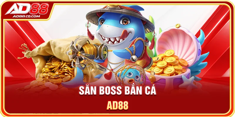AD88 – Trang Chủ Chính Thức 2026 | Đăng Ký, Đăng Nhập & Ưu Đãi 7 Săn boss bắn cá AD88