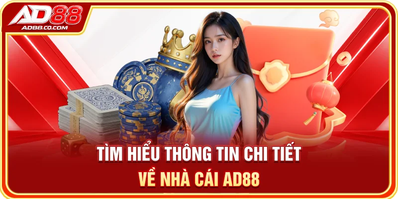 AD88 – Trang Chủ Chính Thức 2026 | Đăng Ký, Đăng Nhập & Ưu Đãi 2 Tìm hiểu thông tin chi tiết về nhà cái AD88