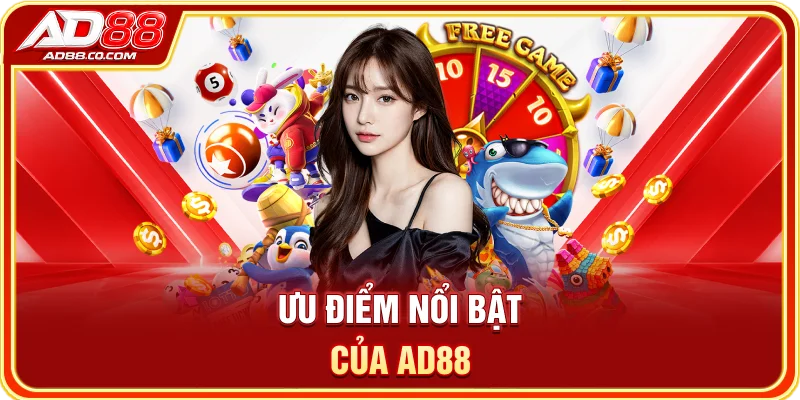 AD88 – Trang Chủ Chính Thức 2026 | Đăng Ký, Đăng Nhập & Ưu Đãi 10 Ưu điểm nổi bật của AD88